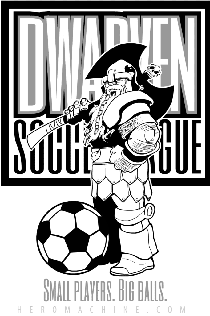 Dwarven Soccer League: Small players, big balls.